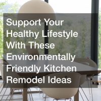 healthy lifestyle environmentally friendly kitchen remodel